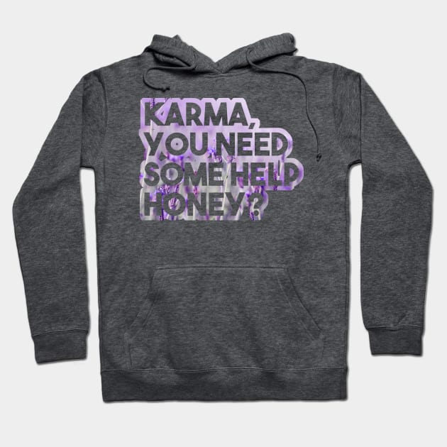 Karma, you need some help? - funny floral karma quote lavender Hoodie by InkLove